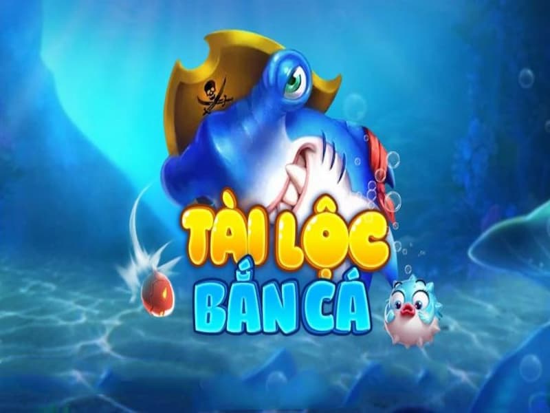 Bắn cá tài lộc – Khám phá kho game bắn cá online hấp dẫn, giao diện cực đẹp