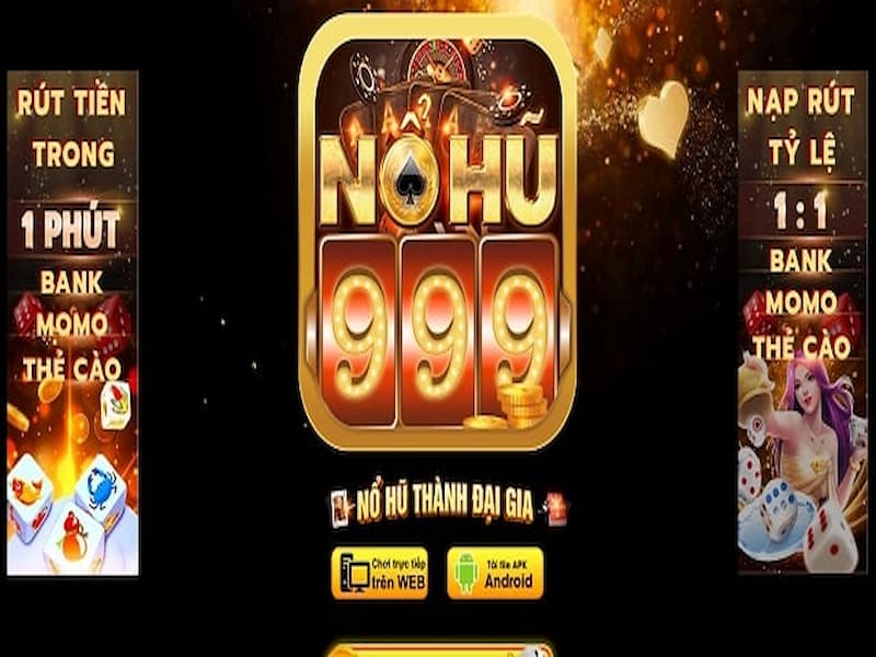 Nổ hũ 999 – Thế giới nổ hũ đẳng cấp – Tải nohu999 mới 2024