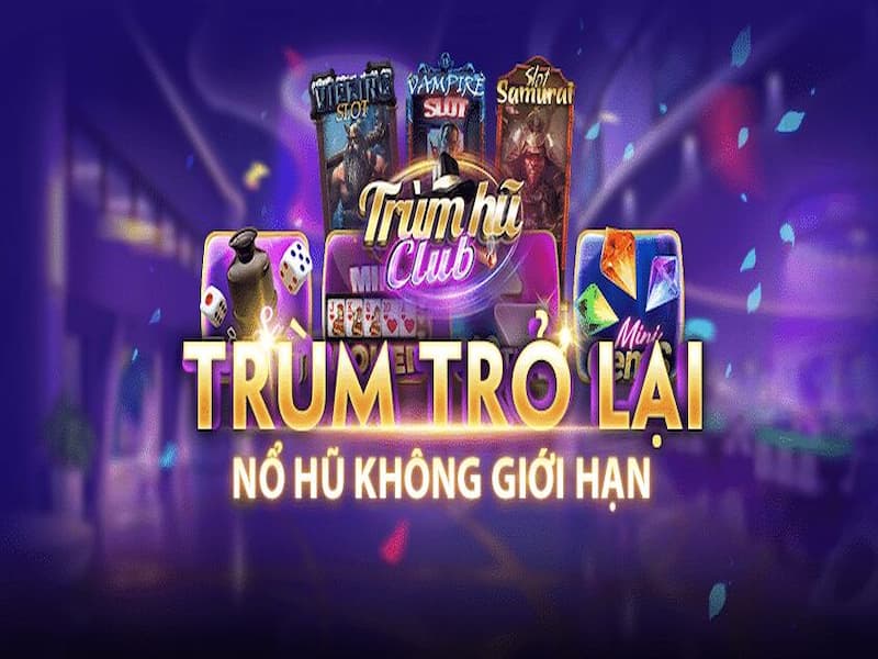 Trùm Hũ – Sân chơi của những ông trùm săn hũ hoàng gia – Trùm săn hũ