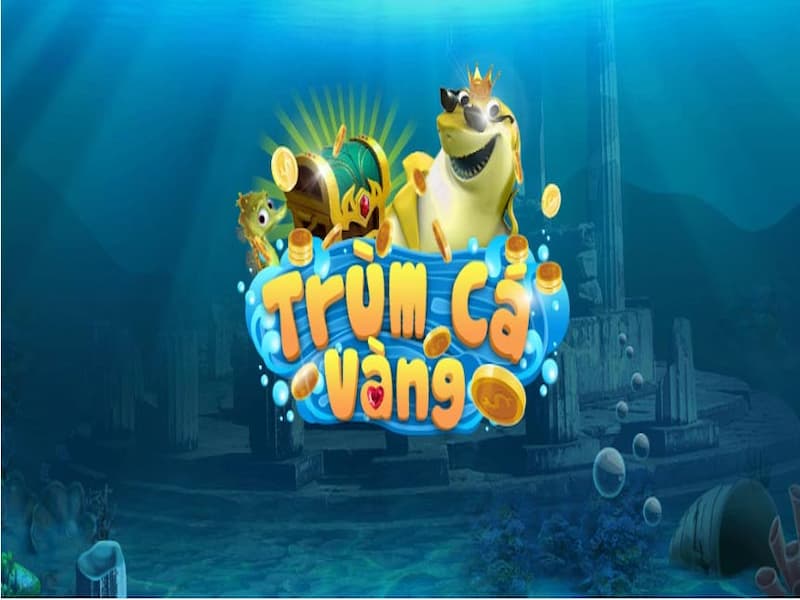 Trùm Cá Vàng – Hot game bắn cá đổi thưởng ăn tiền thật uy tín 2024