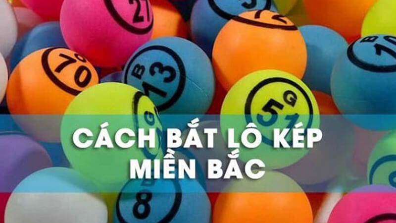 Cách bắt lô kép miền bắc cho anh em tham khảo